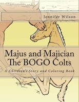 Majus and Majician, the Bogo Colts: A Children's Story and Coloring Book 1537508245 Book Cover
