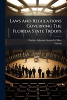 Laws And Regulations Governing The Florida State Troops 1024609146 Book Cover