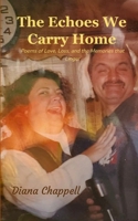 The Echoes We Carry Home Poems of Love, Loss, and the Memories that Linger 9375439186 Book Cover
