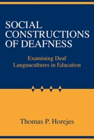Social Constructions of Deafness: Examining Deaf Languacultures in Education 1563685418 Book Cover