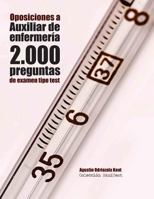 Oposiciones a Auxiliar de Enfermer�a. 2.000 Preguntas de Examen Tipo Test: Preguntas Resueltas 197811365X Book Cover