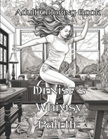 Adult Coloring Book: Denise's Whimsy Palette: Adult Coloring Book B0CH2MPDGX Book Cover