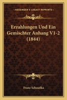 Erzahlungen Und Ein Gemischter Anhang V1-2 (1844) 1161164626 Book Cover