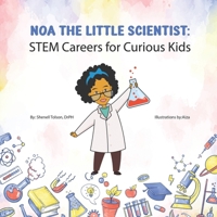 Noa The Little Scientist: STEM Careers for Curious Kids B0FCCCYBJJ Book Cover