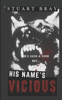 His name's Vicious B0C1J1XM8W Book Cover