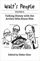 Walt's People: Volume 21: Talking Disney with the Artists Who Knew Him 1683901584 Book Cover