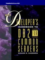 The Developer's Handbook to DB2 for Common Servers (Mcgraw-Hill Series on Database Warehousing and Data Management) 0070577250 Book Cover
