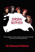 Syrian Women: Their Struggle in Society and Their Empowerment Through the Syrian Social Nationalist Party 1533095264 Book Cover