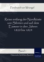 Reise Entlang Der Nordk Ste Von Sibirien Und Auf Dem Eismeer in Den Jahren 1820 Bis 1824 3956100271 Book Cover