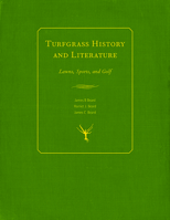 Turfgrass History and Literature: Lawns, Sports, and Golf 1611861039 Book Cover