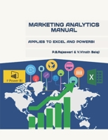 MARKETING ANALYTICS MANUAL: APPLIES TO EXCEL AND POWERBI B0CNL4PCJV Book Cover