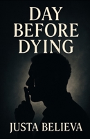 Day Before Dying B0G5DZV8VF Book Cover