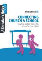 Connecting Church & School: Teaching the Bible to School Children 1914273370 Book Cover