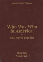 Who Was Who in America: With World Notables 2004-2005, Volume 16 0837902517 Book Cover