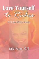 Love Yourself to Riches: A 21-Day Self-Love Training 153769247X Book Cover