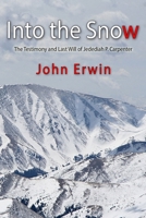 Into the Snow: The Testimony and Last Will of Jedediah P. Carpenter 1481204386 Book Cover