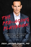 The Pro-Aging Playbook: Embracing a Lifestyle of Beauty and Wellness Inside and Out 1642935557 Book Cover