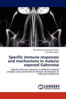 Specific Immune Responses and Mechanisms in Malaria Exposed Gabonese 3847307355 Book Cover