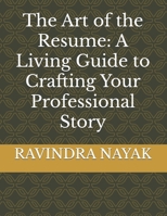 The Art of the Resume: A Living Guide to Crafting Your Professional Story B0F6NG4627 Book Cover