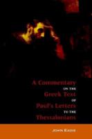 A Commentary on the Greek Text of the Epistles of Paul to the Thessalonians 1599250071 Book Cover