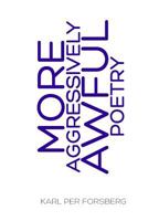 More Aggressively Awful Poetry 1497488540 Book Cover