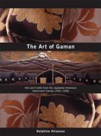 The Art of Gaman: Arts & Crafts from the Japanese American Internment Camps 1942-1946 1580086896 Book Cover