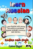 Learn Russian with Stories and Audios As Workbook. Russian Language Course for Keen Learners : Russian Made Simple 1791617336 Book Cover