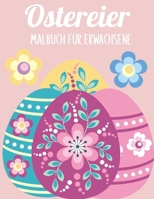 Ostereier Malbuch für Erwachsene: 50 entspannende Antistress-Malvorlagen Kunsttherapie, Mandalas Ostergeschenk B08XLNTHXS Book Cover