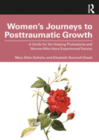 Women’s Journeys to Posttraumatic Growth: A Guide for the Helping Professions and Women Who Have Experienced Trauma 1032598662 Book Cover