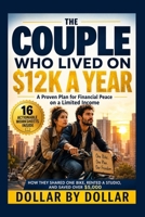 The Couple Who Lived on $12k a Year in the City: A Proven Plan for Financial Peace on a Limited Income: How they shared one bike, rented a studio, and ... minimalist living & frugal living stories) B0GJM8H2GZ Book Cover