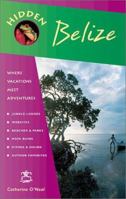 Hidden Belize 2 Ed: Including Tikal, Copan and the Cayes 1569751986 Book Cover