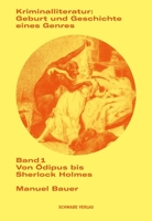 Kriminalliteratur: Geburt Und Geschichte Eines Genres: Band 1: Von Odipus Bis Sherlock Holmes 3757401050 Book Cover