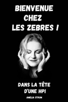 "Bienvenue chez les Zèbres !": Dans la tête d'une HPI (French Edition) 2959727509 Book Cover