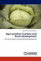 Agro-product markets and Rural development: The role of market in enhancing Rural Development 3845418214 Book Cover