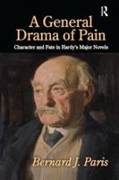 A General Drama of Pain: Character and Fate in Hardy's Major Novels 1138507199 Book Cover