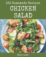 333 Homemade Chicken Salad Recipes: Let's Get Started with The Best Chicken Salad Cookbook! B08GFL6PTN Book Cover