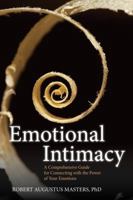 Emotional Intimacy: Your Untapped Source of Strength, Freedom, and Connection 1604079398 Book Cover