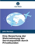 Eine Bewertung der Wahrnehmung der Servicequalität durch Privatkunden (German Edition) 620885492X Book Cover