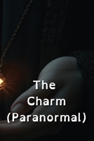 The Charm (Paranormal) B0DRPRYJXQ Book Cover