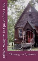 In Quest of the Holy: Theology in Synthesis 1456369423 Book Cover