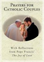 Prayers for Catholic Couples: With Reflections from Pope Francis' the Joy of Love 1593253060 Book Cover