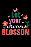 Let your dreams blossom: Garden Planner Journal | Plan your Gardening Tasks, Organize your Garden, Take Notes & Improve your Skills | 131 pages, 6x9 inches | Gift for Gardeners 1671440269 Book Cover