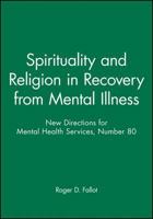 New Directions for Mental Health Services, Spirituality and Religion in Recovery from Mental Illness, No. 80 (J-B MHS Single Issue Mental Health Services) 0787947083 Book Cover