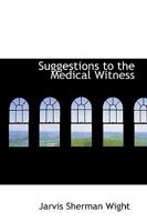 Suggestions to the Medical Witness 1532868464 Book Cover