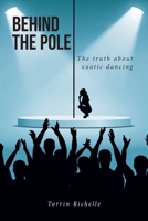 Behind the Pole: The truth about exotic dancing B0CM54W1CG Book Cover