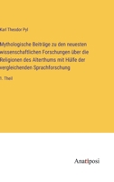 Mythologische Beiträge zu den neuesten wissenschaftlichen Forschungen über die Religionen des Alterthums mit Hülfe der vergleichenden Sprachforschung: 1. Theil 338202621X Book Cover