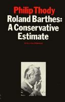 Roland Barthes: A Conservative Estimate 1349033936 Book Cover