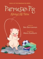 Parmesan Pig: Always All Three (The Parmesan Pig Series) B0F6CHV5F4 Book Cover