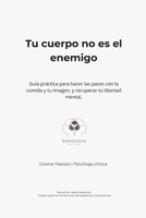 Tu cuerpo no es el enemigo: Guía práctica para hacer las paces con la comida y tu imagen, y recuperar tu libertad mental. (Spanish Edition) B0GVJ63Z8R Book Cover