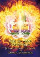 Über die wahre Sexualmagie: Nach den Lehren von Franz Bardon 3732294609 Book Cover